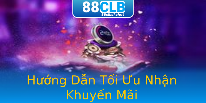 Hướng Dẫn Tối Ưu Nhận Khuyến Mãi Hướng Dẫn Tối Ưu Nhận Khuyến Mãi